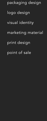 Graphic design services - packaging design | logo design | visual identity | marketing material | print design | point of sale